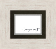 Load image into Gallery viewer, I Love You Most