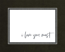 Load image into Gallery viewer, I Love You Most