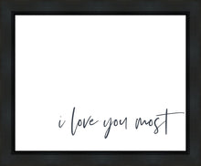 Load image into Gallery viewer, I Love You Most Gallery Wrap
