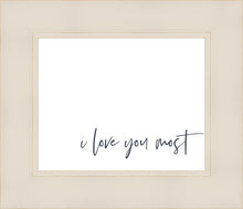 Load image into Gallery viewer, I Love You Most