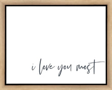 Load image into Gallery viewer, I Love You Most Gallery Wrap