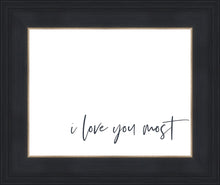 Load image into Gallery viewer, I Love You Most