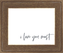 Load image into Gallery viewer, I Love You Most