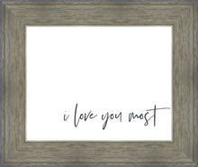 Load image into Gallery viewer, I Love You Most