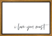 Load image into Gallery viewer, I Love You Most Gallery Wrap
