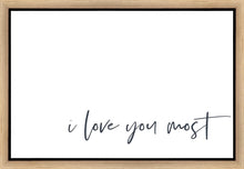 Load image into Gallery viewer, I Love You Most Gallery Wrap