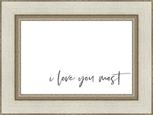 Load image into Gallery viewer, I Love You Most
