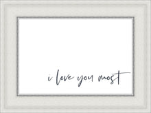 Load image into Gallery viewer, I Love You Most