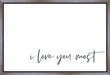 Load image into Gallery viewer, I Love You Most Gallery Wrap