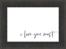 Load image into Gallery viewer, I Love You Most