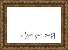 Load image into Gallery viewer, I Love You Most