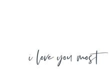 Load image into Gallery viewer, I Love You Most Gallery Wrap