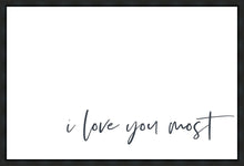 Load image into Gallery viewer, I Love You Most Gallery Wrap