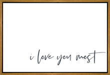 Load image into Gallery viewer, I Love You Most Gallery Wrap