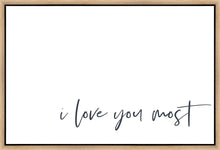 Load image into Gallery viewer, I Love You Most Gallery Wrap