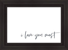 Load image into Gallery viewer, I Love You Most
