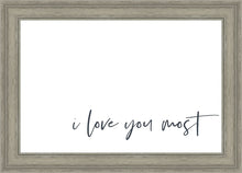 Load image into Gallery viewer, I Love You Most
