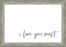 Load image into Gallery viewer, I Love You Most