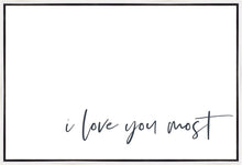 Load image into Gallery viewer, I Love You Most Gallery Wrap