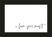 Load image into Gallery viewer, I Love You Most