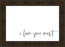 Load image into Gallery viewer, I Love You Most