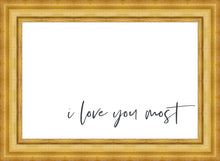 Load image into Gallery viewer, I Love You Most