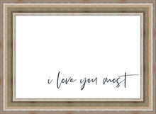 Load image into Gallery viewer, I Love You Most