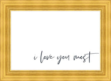 Load image into Gallery viewer, I Love You Most