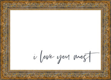 Load image into Gallery viewer, I Love You Most
