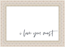 Load image into Gallery viewer, I Love You Most