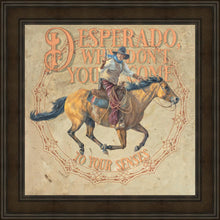 Load image into Gallery viewer, Desperado, Why Don't you Come to your Senses
