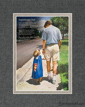 Load image into Gallery viewer, Even Superman Needs A Dad Open Edition Print With Poem / 5 X 7 Matted To 8 10 Art