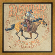 Load image into Gallery viewer, Desperado, Why Don't you Come to your Senses
