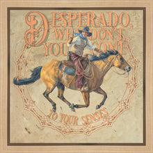 Load image into Gallery viewer, Desperado, Why Don't you Come to your Senses
