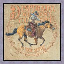 Load image into Gallery viewer, Desperado, Why Don't you Come to your Senses
