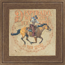 Load image into Gallery viewer, Desperado, Why Don't you Come to your Senses
