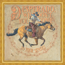 Load image into Gallery viewer, Desperado, Why Don't you Come to your Senses
