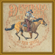 Load image into Gallery viewer, Desperado, Why Don't you Come to your Senses
