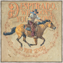 Load image into Gallery viewer, Desperado, Why Don't you Come to your Senses
