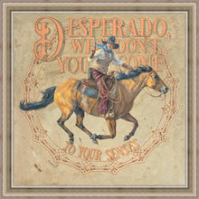 Load image into Gallery viewer, Desperado, Why Don't you Come to your Senses
