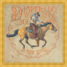 Load image into Gallery viewer, Desperado, Why Don't you Come to your Senses
