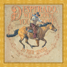 Load image into Gallery viewer, Desperado, Why Don't you Come to your Senses
