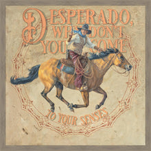 Load image into Gallery viewer, Desperado, Why Don't you Come to your Senses
