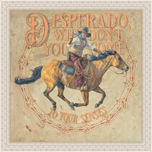 Load image into Gallery viewer, Desperado, Why Don't you Come to your Senses

