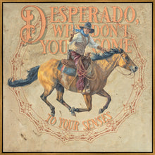 Load image into Gallery viewer, Desperado, Why Don't you Come to your Senses
