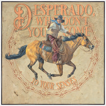 Load image into Gallery viewer, Desperado, Why Don't you Come to your Senses
