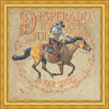 Load image into Gallery viewer, Desperado, Why Don't you Come to your Senses
