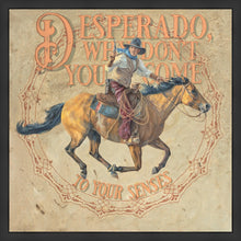 Load image into Gallery viewer, Desperado, Why Don't you Come to your Senses
