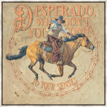Load image into Gallery viewer, Desperado, Why Don't you Come to your Senses
