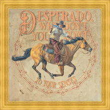 Load image into Gallery viewer, Desperado, Why Don't you Come to your Senses
